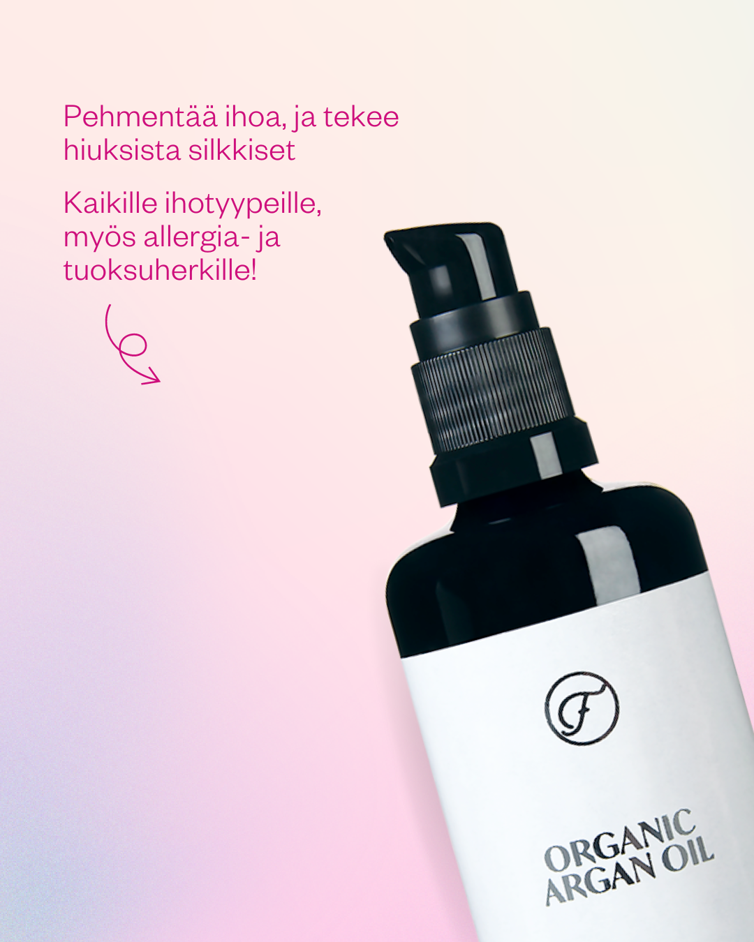 Argan Oil -ihonhoitoöljy kasvoille, vartalolle ja hiuksille (pumpulla). Öljy sopii jokaiselle ihotyypille, erityisesti myös allergia- ja tuoksuherkille, vauvasta vaariin.